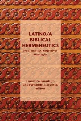 Hermeneutica biblică latino/a: Problematică, obiective, strategii - Latino/a Biblical Hermeneutics: Problematics, Objectives, Strategies