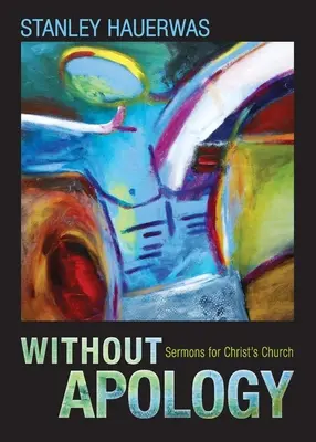 Fără scuze: Predici pentru Biserica lui Hristos - Without Apology: Sermons for Christ's Church