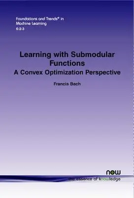 Învățarea cu funcții submodulare: O perspectivă asupra optimizării convexe - Learning with Submodular Functions: A Convex Optimization Perspective