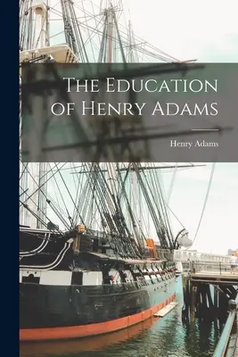 Educația lui Henry Adams - The Education of Henry Adams