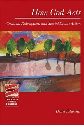 Cum acționează Dumnezeu: Creația, răscumpărarea și acțiunea divină specială - How God Acts: Creation, Redemption, and Special Divine Action