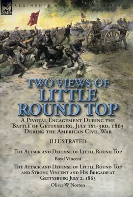 Două vederi ale Little Round Top: un angajament pivotal în timpul bătăliei de la Gettysburg, 1-3 iulie 1863 în timpul Războiului Civil American - Atacul și - Two Views of Little Round Top: a Pivotal Engagement During the Battle of Gettysburg, July 1st-3rd, 1863 During the American Civil War-The Attack and