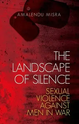 Peisajul tăcerii: Violența sexuală împotriva bărbaților în război - The Landscape of Silence: Sexual Violence Against Men in War