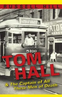 Tom Hall: & Căpitanul tuturor acestor oameni ai morții - Tom Hall: & the Captain of All These Men of Death