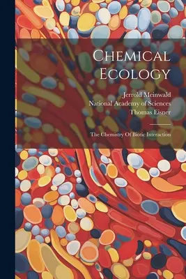 Ecologie chimică: Chimia interacțiunii biotice - Chemical Ecology: The Chemistry Of Biotic Interaction