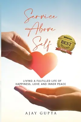 Servirea mai presus de sine: Trăirea unei vieți împlinite de fericire, iubire și pace interioară - Service Above Self: Living a Fulfilled Life of Happiness, Love and Inner Peace
