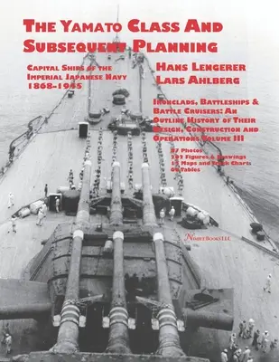 Navele capitale ale Marinei Imperiale Japoneze 1868-1945: Clasa Yamato și planificarea ulterioară: Capitolele 1-3 - Capital Ships of the Imperial Japanese Navy 1868-1945: The Yamato Class and Subsequent Planning: Chapters 1-3