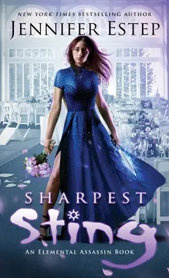 Cea mai ascuțită înțepătură: O carte Elemental Assassin - Sharpest Sting: An Elemental Assassin Book