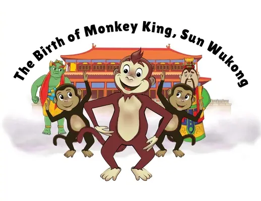 Nașterea regelui maimuțelor, Sun Wukong - The Birth of Monkey King, Sun Wukong
