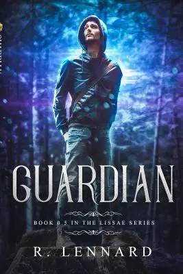 Gardianul: Cartea 0.5 în Lissae, o serie fantasy pentru tineri adulți - Guardian: Book 0.5 in Lissae, a young adult fantasy series