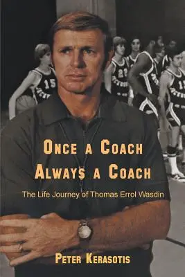Odată antrenor, mereu antrenor: Călătoria vieții lui Thomas Errol Wasdin - Once a Coach, Always a Coach: The Life Journey of Thomas Errol Wasdin