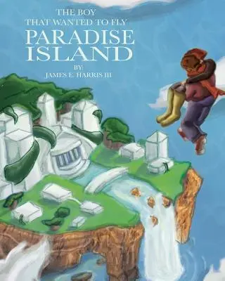 Băiatul care voia să zboare: Paradise Island - The Boy That Wanted to Fly: Paradise Island