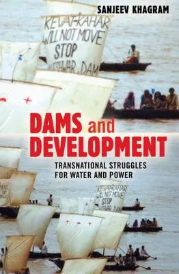 Baraje și dezvoltare: Transnational Struggles for Water and Power (Lupte transnaționale pentru apă și putere) - Dams and Development: Transnational Struggles for Water and Power