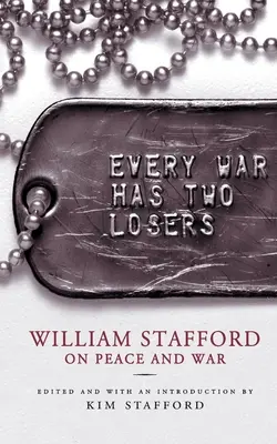 Every War Has Two Losers: William Stafford despre pace și război - Every War Has Two Losers: William Stafford on Peace and War