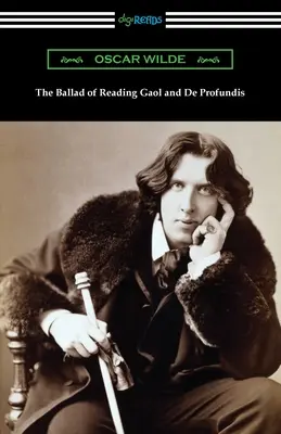 Balada din închisoarea Reading și De Profundis - The Ballad of Reading Gaol and De Profundis