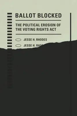 Ballot Blocked: Erodarea politică a legii drepturilor de vot - Ballot Blocked: The Political Erosion of the Voting Rights ACT