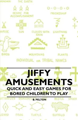 Jiffy Amusements - Jocuri rapide și ușoare de jucat pentru copiii plictisiți - Jiffy Amusements - Quick and Easy Games for Bored Children to Play