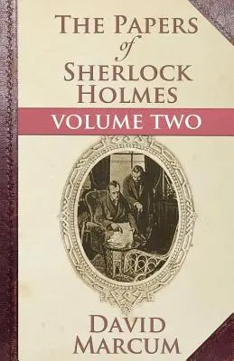 Documentele lui Sherlock Holmes: volumul doi - The Papers of Sherlock Holmes: Volume Two