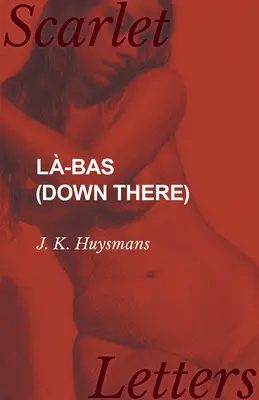 L-bas (Acolo jos) - L-bas (Down There)