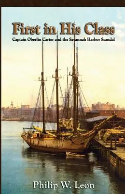 Primul din clasa sa: Căpitanul Oberlin Carter și scandalul Savannah Harbor - First in His Class: Captain Oberlin Carter and the Savannah Harbor Scandal