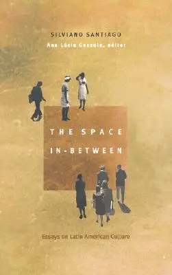 The Space In-Between: Eseuri despre cultura latino-americană - The Space In-Between: Essays on Latin American Culture