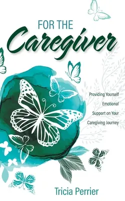 Pentru îngrijitor: Oferindu-vă sprijin emoțional în călătoria dvs. de îngrijire - For the Caregiver: Providing Yourself Emotional Support on Your Caregiving Journey