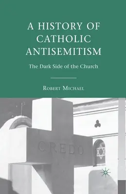 O istorie a antisemitismului catolic: Partea întunecată a Bisericii (The Dark Side of the Church) - A History of Catholic Antisemitism: The Dark Side of the Church