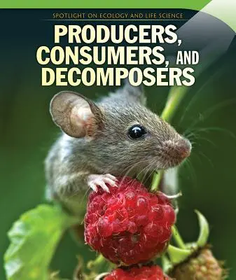 Producători, consumatori și descompunători (Producers, Consumers, and Decomposers) - Producers, Consumers, and Decomposers