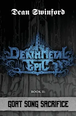 Epopeea Death Metal: Cartea a doua (Book Two: Goat Song Sacrifice) - Death Metal Epic: Book Two: Goat Song Sacrifice