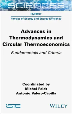 Avansuri în termodinamică și termoeconomie circulară: Fundamente și criterii - Advances in Thermodynamics and Circular Thermoeconomics: Fundamentals and Criteria