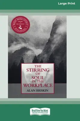 Stârnirea sufletului la locul de muncă [16 Pt Large Print Edition] - The Stirring of Soul in the Workplace [16 Pt Large Print Edition]