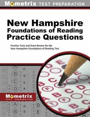 New Hampshire Foundations of Reading Întrebări practice: Teste practice și examen de revizuire pentru New Hampshire Foundations of Reading Test - New Hampshire Foundations of Reading Practice Questions: Practice Tests and Exam Review for the New Hampshire Foundations of Reading Test