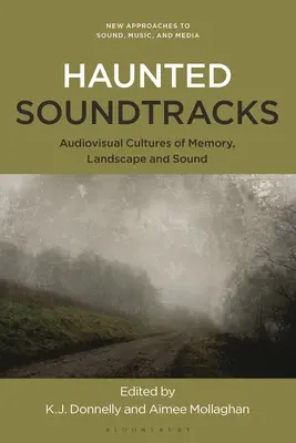Coloane sonore bântuite: Culturi audiovizuale ale memoriei, peisajului și sunetului - Haunted Soundtracks: Audiovisual Cultures of Memory, Landscape, and Sound