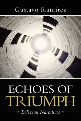 Ecouri ale triumfului: povestiri din Belize - Echoes of Triumph: Belizean Narratives