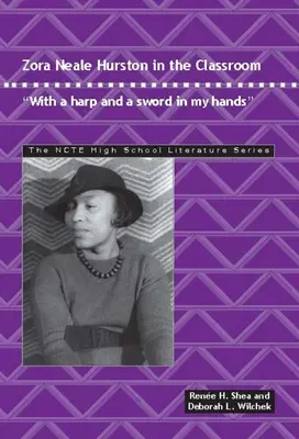 Zora Neale Hurston în sala de clasă: With a Harp and a Sword in My Hands - Zora Neale Hurston in the Classroom: With a Harp and a Sword in My Hands