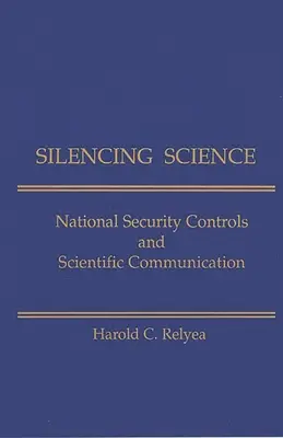 Reducerea la tăcere a științei: Controalele securității naționale și comunicarea științifică - Silencing Science: National Security Controls & Scientific Communication
