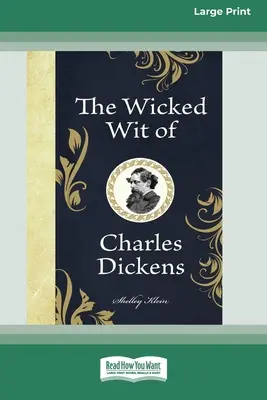 Spiritul răutăcios al lui Charles Dickens (16pt Large Print Edition) - The Wicked Wit of Charles Dickens (16pt Large Print Edition)