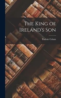 Fiul regelui Irlandei: The King of Ireland's Son - The King of Ireland's Son