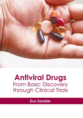 Medicamente antivirale: De la descoperirea de bază până la testele clinice - Antiviral Drugs: From Basic Discovery Through Clinical Trials