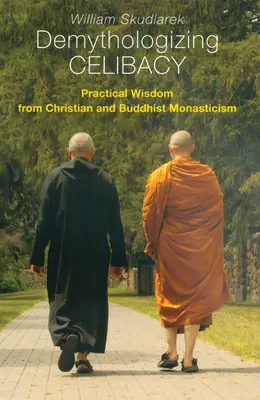 Demitologizarea celibatului: Înțelepciune practică din monahismul creștin și budist - Demythologizing Celibacy: Practical Wisdom from Christian and Buddhist Monasticism