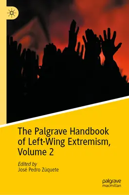 The Palgrave Handbook of Left-Wing Extremism, volumul 2 - The Palgrave Handbook of Left-Wing Extremism, Volume 2