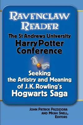 Cititorul Ravenclaw: În căutarea sensului și a artei din saga Hogwarts a lui J. K. Rowling, eseuri de la Universitatea St. Andrews Harry Potter - Ravenclaw Reader: Seeking the Meaning and Artistry of J. K. Rowling's Hogwarts Saga, Essays from the St. Andrews University Harry Potter