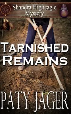 Tarnished Remains: Misterul Shandra Higheagle - Tarnished Remains: Shandra Higheagle Mystery
