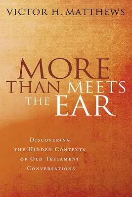Mai mult decât pare: Descoperirea contextelor ascunse ale conversațiilor din Vechiul Testament - More Than Meets the Ear: Discovering the Hidden Contexts of Old Testament Conversations