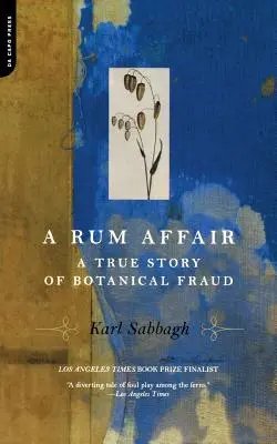 A Rum Affair: O poveste adevărată de fraudă botanică - A Rum Affair: A True Story of Botanical Fraud