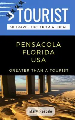 Greater Than a Tourist-Pensacola Florida SUA: 50 de sfaturi de călătorie de la un localnic - Greater Than a Tourist-Pensacola Florida USA: 50 Travel Tips from a Local