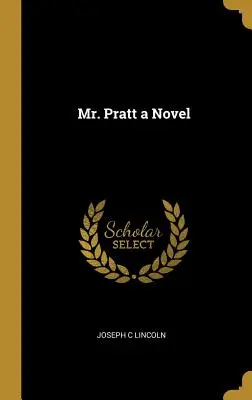 Mr. Pratt un roman - Mr. Pratt a Novel