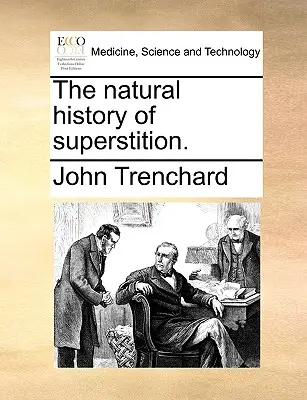 Istoria naturală a superstiției. - The Natural History of Superstition.