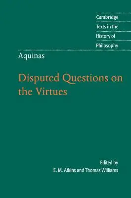 Thomas Aquinas: Întrebări controversate cu privire la virtuți - Thomas Aquinas: Disputed Questions on the Virtues