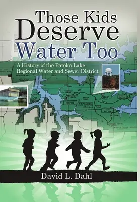 Acei copii merită și ei apă: O istorie a Patoka Lake Regional Water and Sewer District - Those Kids Deserve Water Too: A History of the Patoka Lake Regional Water and Sewer District